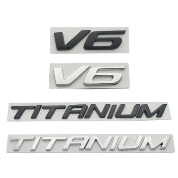 3D Metall TITAANI V6 Auto Poritiiva Pagasiruumi Tagumine Embleem, Rinnamärk Decal Kleebis Ford Escape Kuga Mondeo Ecosport Fiesta, Focus 2 3